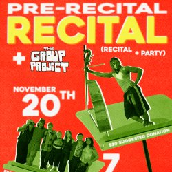 Pre - Recital Recital + The Group Project (recital + party)