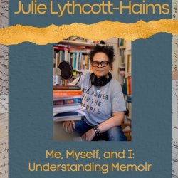 Me, Myself, and I: Understanding Memoir with Julie Lythcott-Haims