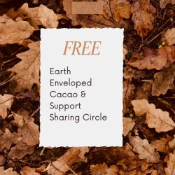 FREE Earth Enveloped Cacao & Support Sharing Circle