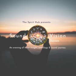 sunset background over water with dusk sky, hand holding an astrology wheel in the foreground. Text The Spirit hub presents Sound & Vision, sussex, an evening of tarot, astrology and sound journey