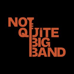 An Evening with The Not Quite Big Band