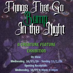 Bump in the Night ~ Opening Reception