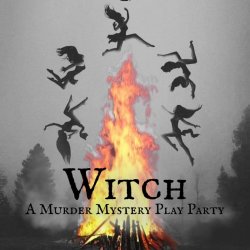 Witch: A Murder Mystery Play Party