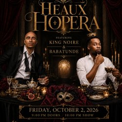 Babtunde & King Noire Presents: Heaux Hopera