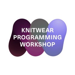Workshop: Knitwear Programming - A Beginner’s Guide to Knitwear Programming