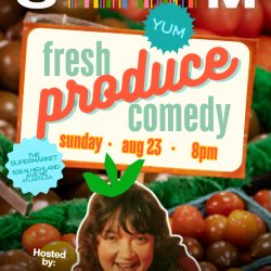 Fresh Produce Comedy - August