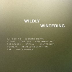 Wildly Wintering ~ Sussex day retreat
