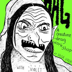 HAG! A Creature Drag Workshop with Violet Blonde