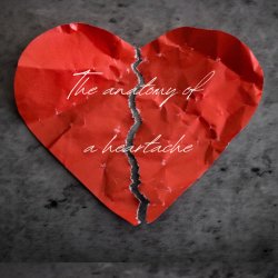 The Anatomy of a Heartache