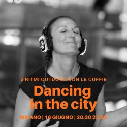 DANCING IN THE CITY / 5RITMI A MILANO CON LE CUFFIE SI SILENT DISCO