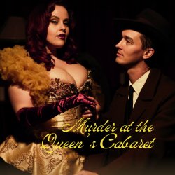 Murder at the Queen's Cabaret Immersive Show