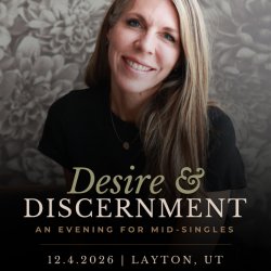 Desire and Discernment: An Evening for Mid-Singles with Dr. Jennifer