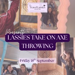 Lassies Take On Axe Throwing | Stirling