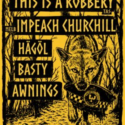 This Is A Robbery (Tas), Impeach Churchill (Melb), Hagol, Basty, & Awnings @ ARTHUR ART BAR
