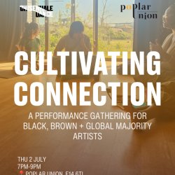 Cultivating Connection: a performance gathering for Black, Brown + Global Majority artists