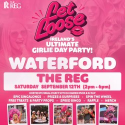 Let Loose - The Ultimate Girlie Day Party at The Reg - Waterford