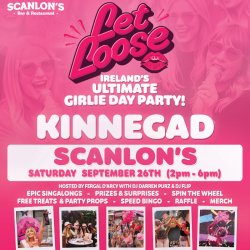 Let Loose - The Ultimate Girlie Day Party at Scanlon's Kinnegad