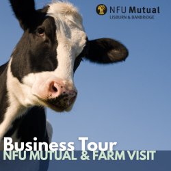 Business Tour: NFU Mutual & Farm Visit