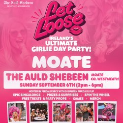 Let Loose - The Ultimate Girlie Day Party at The Auld Shebeen - Moate