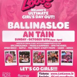 Let Loose - The Ultimate Girlie Day Party at An Táin - Ballinasloe