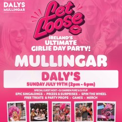 Let Loose - The Ultimate Girlie Day Party at Daly's Mullingar