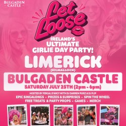Let Loose - The Ultimate Girlie Day Party at Bulgaden Castle - Limerick