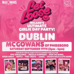Let Loose - The Ultimate Girlie Day Party at McGowans of Phibsboro - Dublin