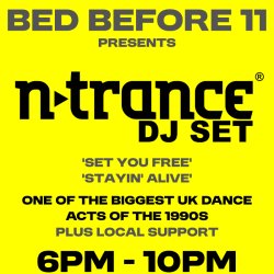 BED BEFORE 11 Presents… N-Trance (Headline DJ Set)