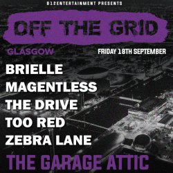 OFF THE GRID - Glasgow - Brielle, Magentless, The Drive, Too Red, Zebra Lane