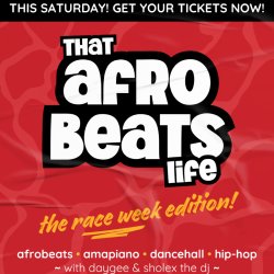 That Afrobeats Life: The Race Week Edition