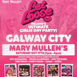 Let Loose - The Ultimate Girlie Day Party at Mary Mullen's - Galway City