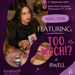 "TOO MUCH?" A FLINTA* Experience @berlin_well’s one-year anniversary festival