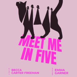 Meet Me in Five by Becca Carter Freeman