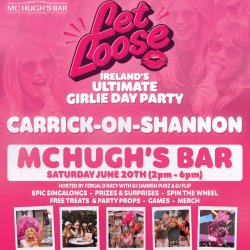 Let Loose - The Ultimate Girlie Day Party at McHugh's Bar - Carrick-on-Shannon