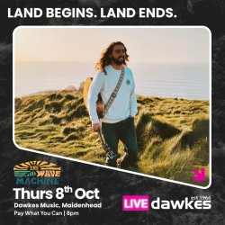Land Begins. Land Ends. - The Wave Machine UK Tour 2026 - Maidenhead (INFO ONLY)