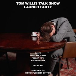Tom Willis Talk Show Launch Party at Saatchi Yates