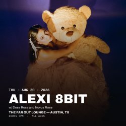 Alexi 8bit w/ Dose Rose and Novus Rose at The Far Out Lounge