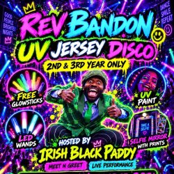 Rev Bandon 2nd year +  only UV Jersey Disco Hosted  by Irish Black Paddy