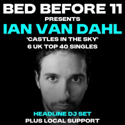 BED BEFORE 11 Presents… IAN VAN DAHL (Headline DJ Set)