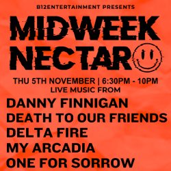 Midweek Nectar - Danny Finnigan, Death to Our Friends, Delta Fire, My Arcadia, One for Sorrow