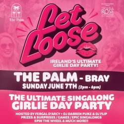 Let Loose - The Ultimate Girlie Day Party at The Palm - Bray
