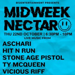 Midweek Nectar - Aschari, Hit N Run, Stone Age Pistol, Ty McQueen, Vicious Riff