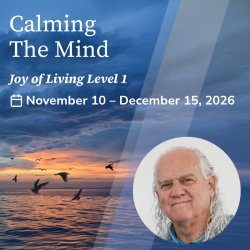 Calming the Mind: Joy of Living Level 1 - Online