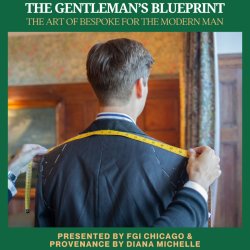 The Gentlemen’s Blueprint by FGI Chicago and PROVENANCE