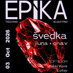 EPiKA: ŠVEDKA, ILUNA, ONA:V, NIKKI KENT, LOTSY