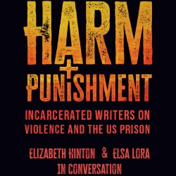 Harm and Punishment: Elizabeth Hinton and Elsa Julien Lora in Conversation