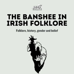 The Banshee in Irish Folklore: Folklore, history, gender and belief