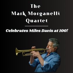 Mark Morganelli Quartet Celebrates Miles Davis at 100!