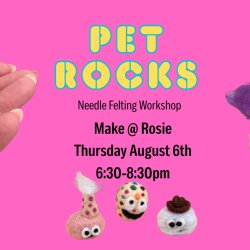 Needle Felting Workshop: Pet Rocks