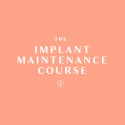 The Implant Maintenance Course